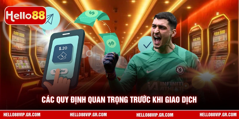 Rút Tiền HELLO88 Các quy định quan trọng trước khi giao dịch