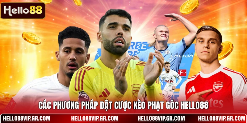 Các phương pháp đặt cược kèo phạt góc HELLO88