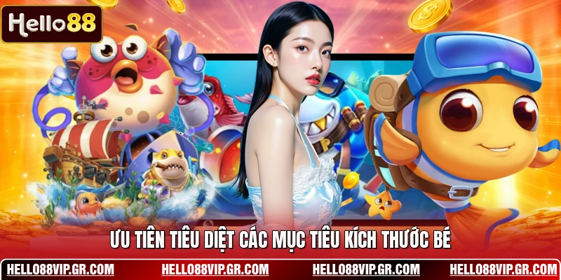 Ưu tiên tiêu diệt các mục tiêu kích thước bé