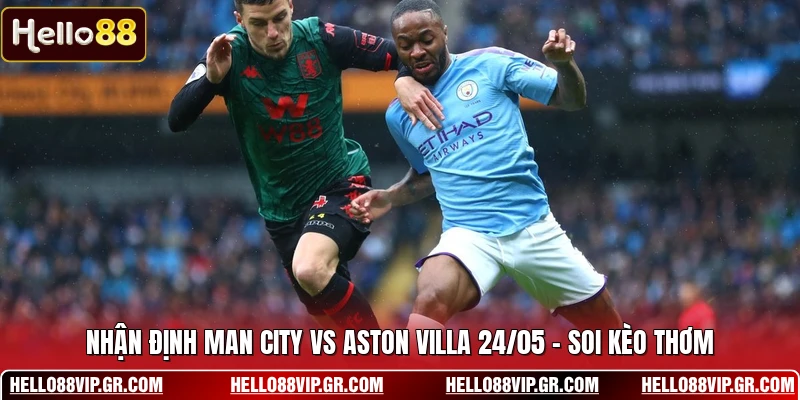 Nhận Định Man City Vs Aston Villa 24/05 - Soi Kèo Thơm Nhận Định Man City Vs Aston Villa 24/05 - Soi Kèo Thơm